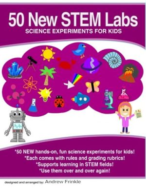 50 New Stem Labs: Science Experiments for Kids