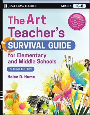 The Art Teacher's Survival Guide: Elementary and Middle School