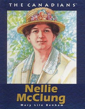 The Canadians: Nellie McClung