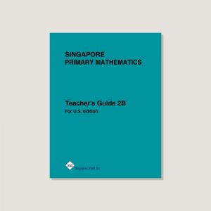 Primary Mathematics U.S. Edition Teacher's Guide 2B