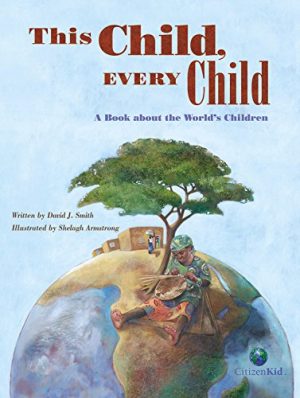 This Child, Every Child: A Book about the World’s Children