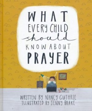 What Every Child Should Know About Prayer